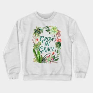 Grow in Grace, watercolor, plants, plant lady, cactus, scripture, painted cactus, succulent, grace, grow Crewneck Sweatshirt